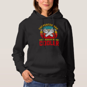Carpenter Dad But Cooler Carpenter Woodworking Me Hoodie
