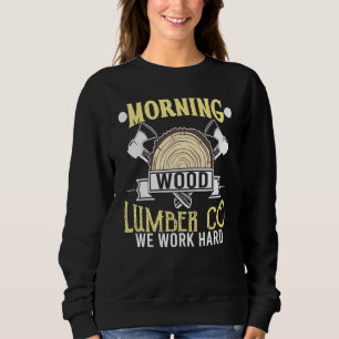 Carpenter For Men Morningwood Lumber Company Sweatshirt