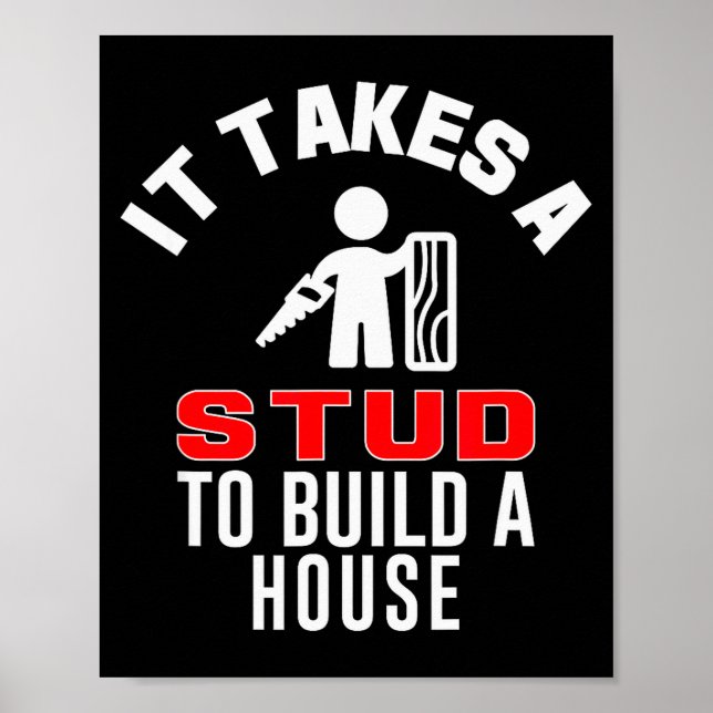 Carpenter Funny It Takes A Stud To Build A House G Poster (Front)
