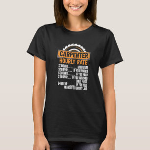 Carpenter Hourly Rate Carpenter Wood Technician Ca T-Shirt