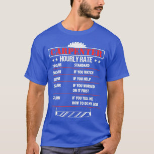 Carpenter Hourly Rate Funny Carpenter Joke T-Shirt