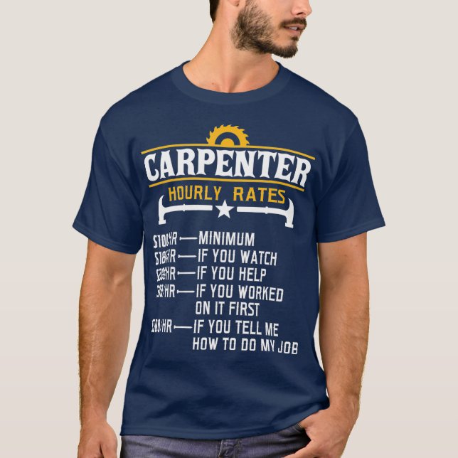 Carpenter Hourly Rate  Funny Carpentry T-Shirt (Front)