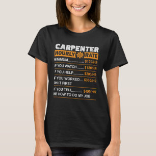 Carpenter Hourly Rate Labour Rates Sarcastic T-Shirt