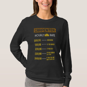 Carpenter Hourly Rate Woodworker Carpentry Wood Wh T-Shirt