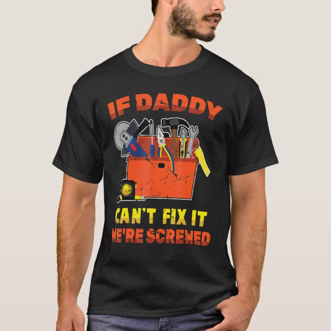 Carpenter - If Daddy Cant Fix It Were Screwed - En T-Shirt (Front)