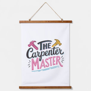 Carpenter job master  hanging tapestry