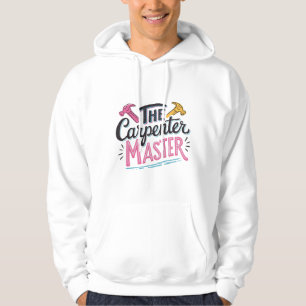 Carpenter job master  hoodie