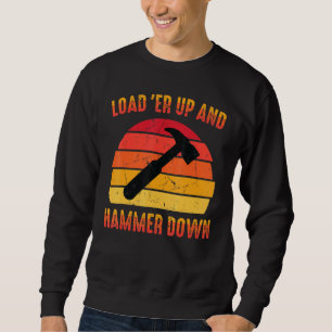 Carpenter - Load Er Up And Hammer Down - Woodwork Sweatshirt