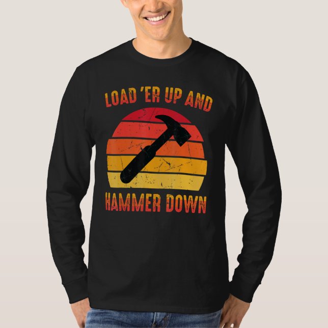 Carpenter - Load Er Up And Hammer Down - Woodwork T-Shirt (Front)