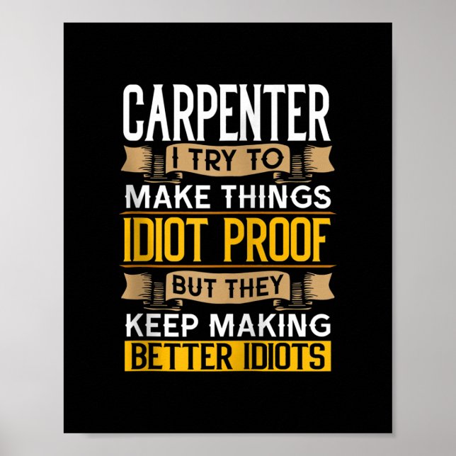Carpenter Sarcastic Graphic Funny Carpentry Poster (Front)