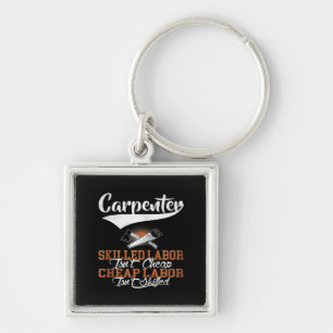 Carpenter Skilled Labour Isn’t Cheap Oversized Key Ring