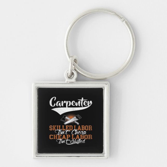 Carpenter Skilled Labour Isn’t Cheap Oversized Key Ring (Front)