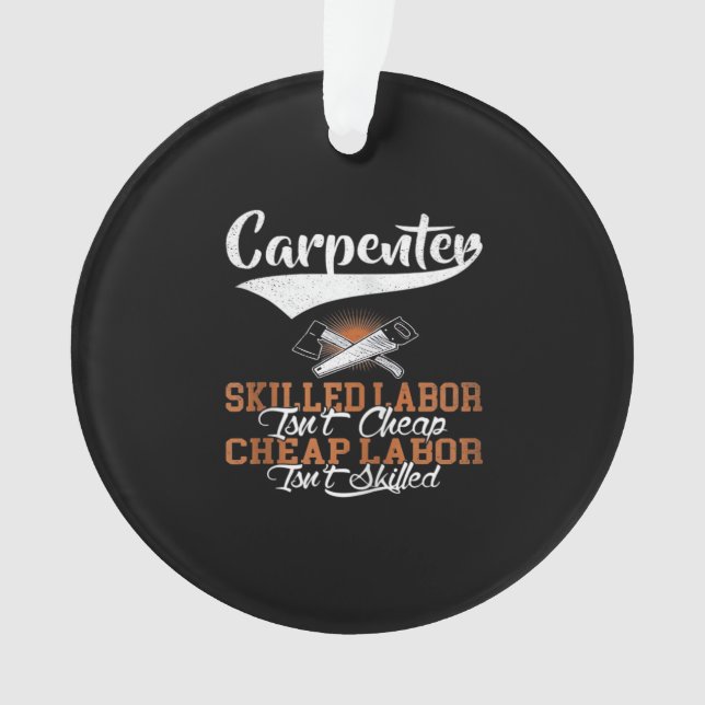 Carpenter Skilled Labour Isn’t Cheap Oversized Ornament (Front)