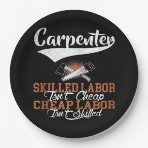 Carpenter Skilled Labour Isn’t Cheap Oversized Paper Plate