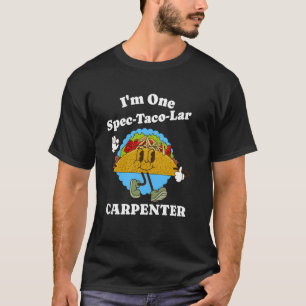 Carpenter Taco Pun Funny Carpentry Woodworking Quo T-Shirt