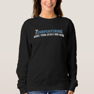 Carpentering Motivational Woodworker Sweatshirt