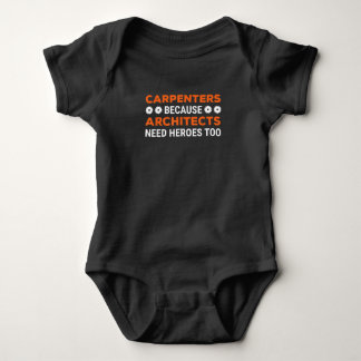 Carpenters Because Architects Need Heroes Funny Baby Bodysuit