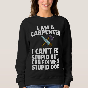 Carpentry Woodworker For Carpenter Sweatshirt