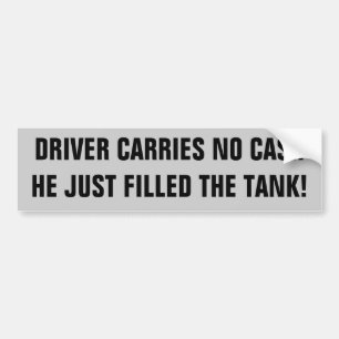 Carries No Cash, Just Bought Gas Bumper Sticker