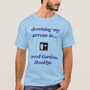 Carroll Gardens, Brooklyn DRINKING SHIRT! T-Shirt