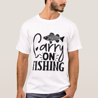 Carry On Fishing Funny Fisherman Outdoor T-Shirt