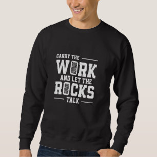 Carry The Work And Let The Rocks Talk Stonemason S Sweatshirt