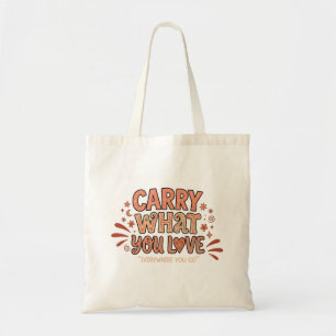 Carry What You Love Tote Bag
