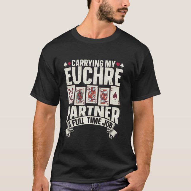 Carrying My Euchre Partner T-Shirt (Front)