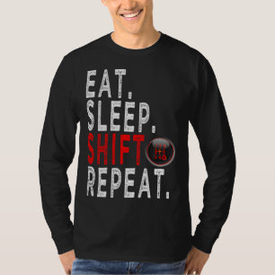 Cars Enthusiasts   eat sleep Shift Repeat T-Shirt
