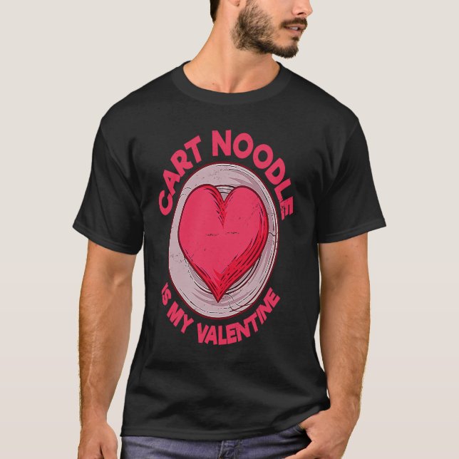 Cart Noodle Is My Valentine Hong Kong Food T-Shirt (Front)