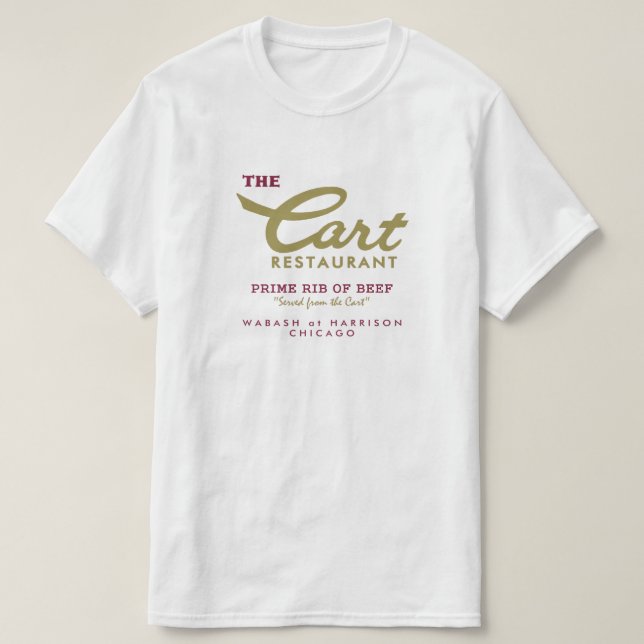 Cart Restaurant, Wabash and Harrison, Chicago, IL T-Shirt (Design Front)