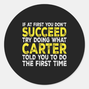 Carter - If At First You Don't Succeed Try Doing W Classic Round Sticker