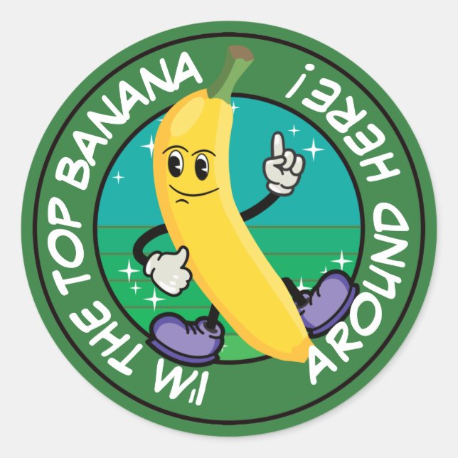 Cartoon Banana Pun: I'm the top banana around here Classic Round Sticker (Front)