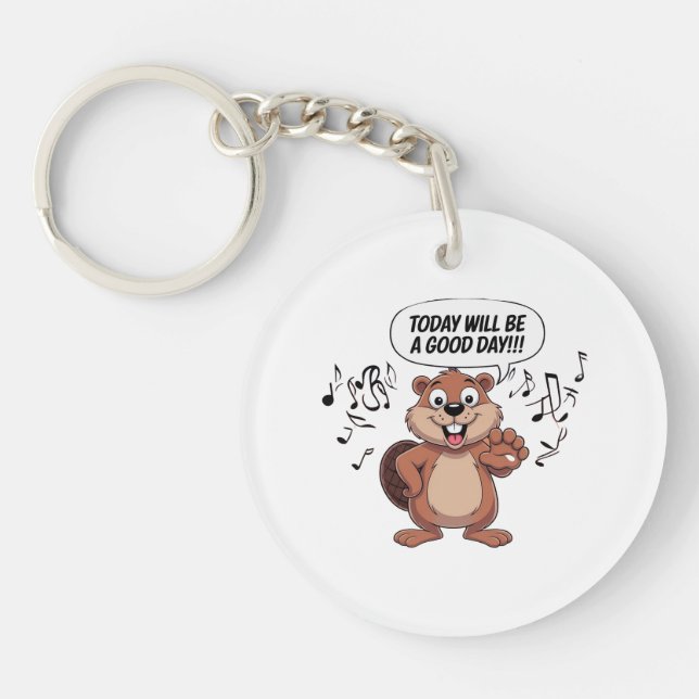 Cartoon Beaver Today Will Be A Good Day Key Ring (Front)
