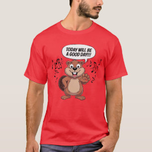 Cartoon Beaver Today Will Be A Good Day T-Shirt