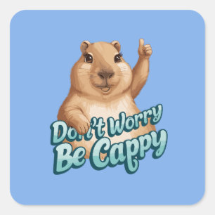 Cartoon Capybara Don't Worry Be Cappy Square Sticker