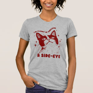 Cartoon Cat "I'm Fluent In Sarcasm and Side-Eye" T-Shirt