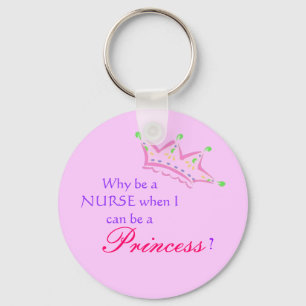 cartoon crown, Why be a NURSE when I can be a, ... Key Ring