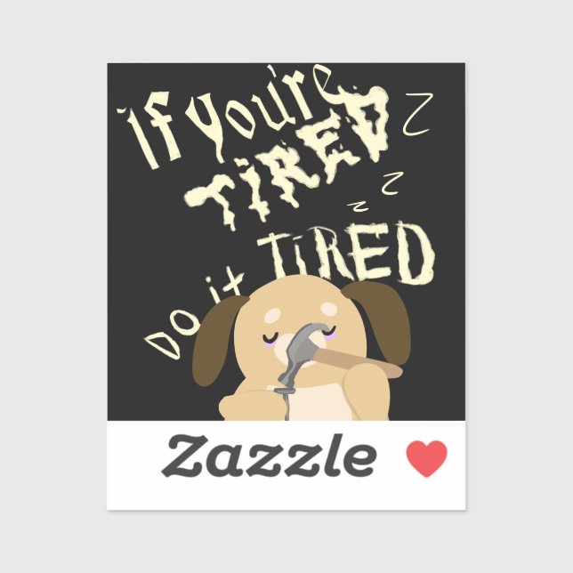 Cartoon Dog If You Are Tired Do It Tired (Sheet)