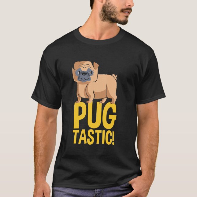 cartoon pug design pug tastic T-Shirt (Front)