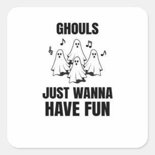 Cartoon Singing - "Ghouls Just Wanna Have Fun" Square Sticker