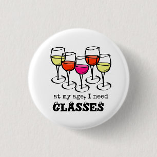 Cartoon Wine Glass At My Age, I Need Glasses 3 Cm Round Badge