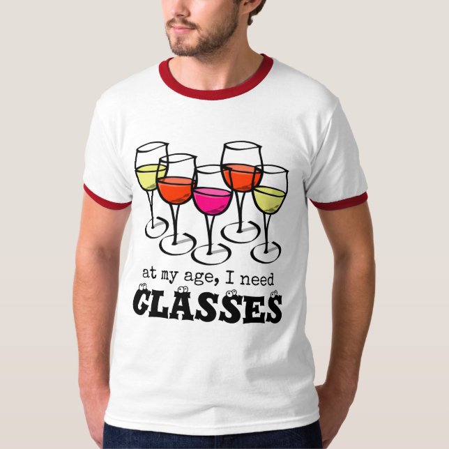 Cartoon Wine Glass At My Age, I Need Glasses T-Shirt (Front)