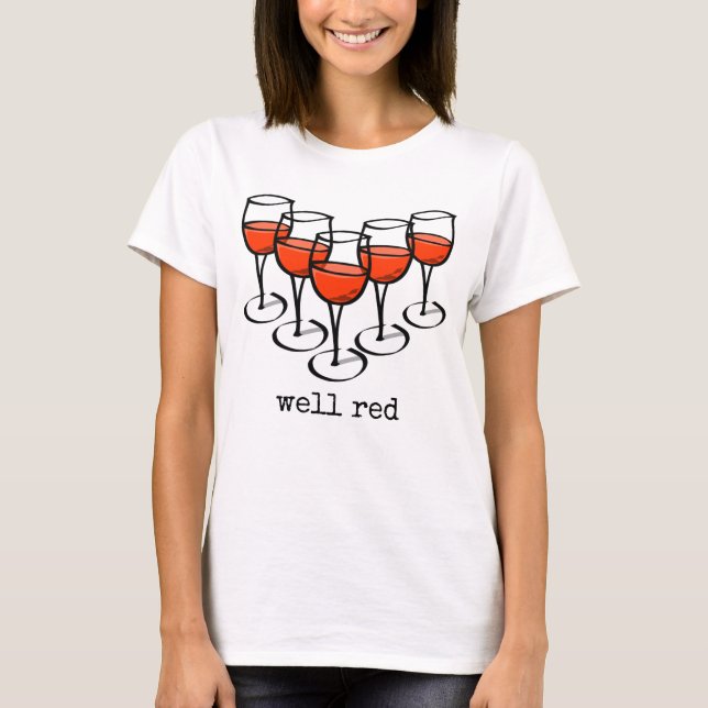 Cartoon Wine Glasses Well Red Winery Humour T-Shirt (Front)