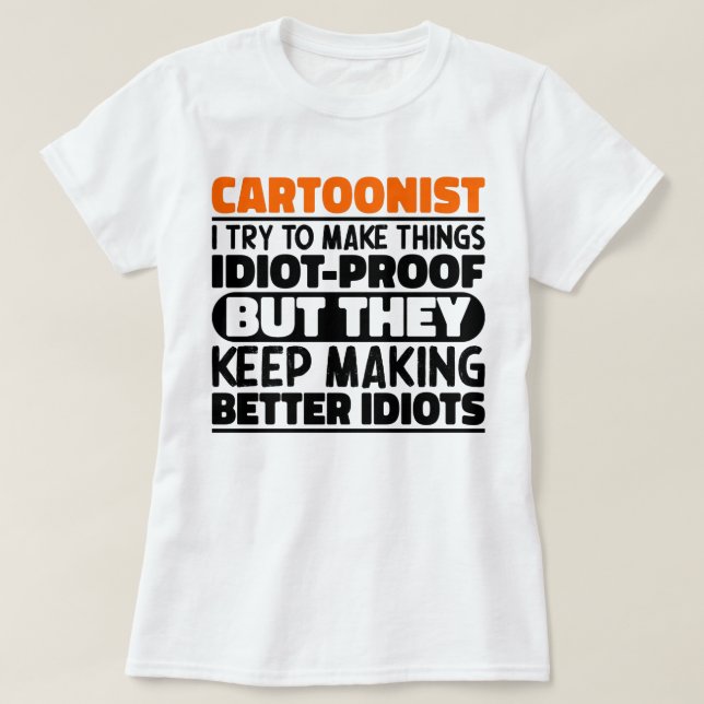 Cartoonist I Try To Make Things Funny Sayings T-Shirt (Design Front)