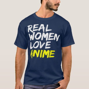 Cartoons Japan Design Real Women Love Anime T-Shirt