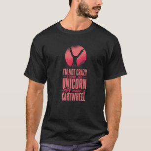 Cartwheel I'm not crazy Uni T-Shirt