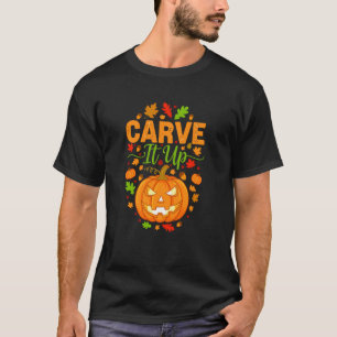 Carve It Up Jack O Lantern Pumpkin Halloween Desig T-Shirt