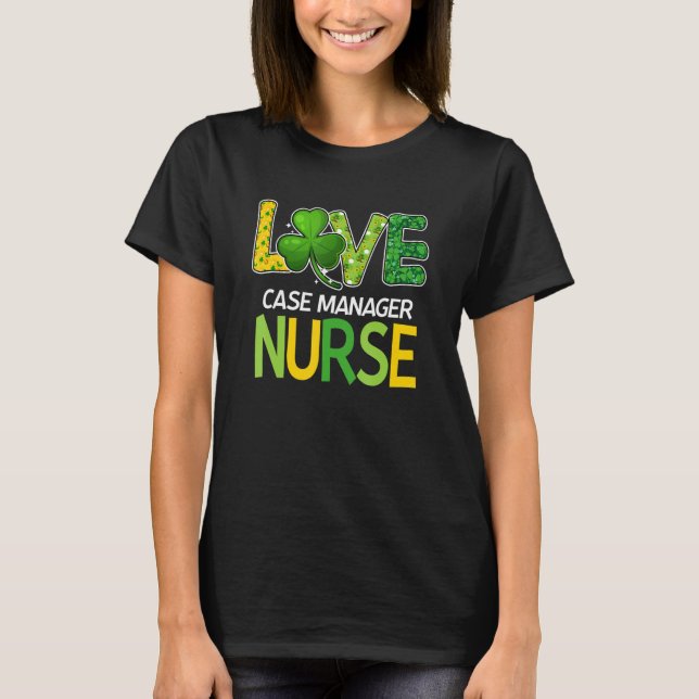 Case Manager Nurse St Patricks Day Love Stethoscop T-Shirt (Front)