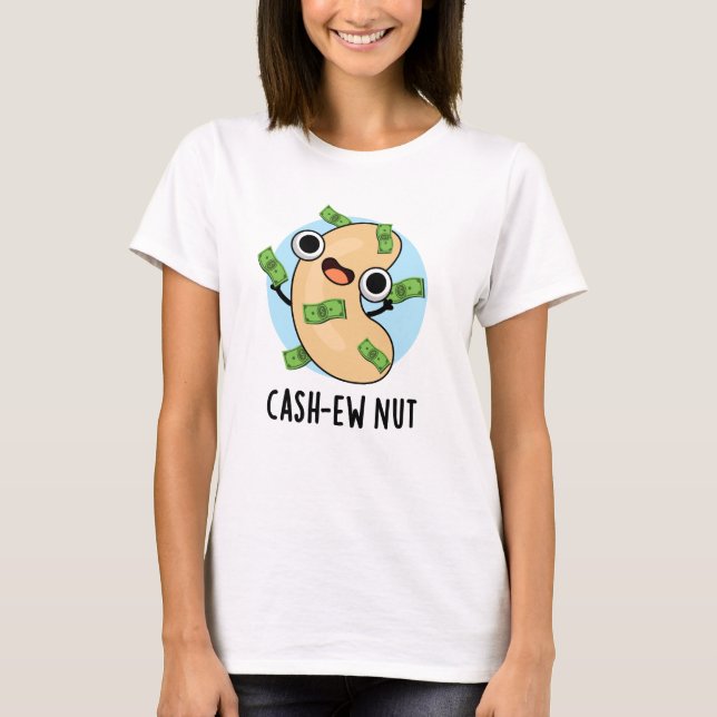 Cash-ew Nut Funny Cashew Nut Pun  T-Shirt (Front)